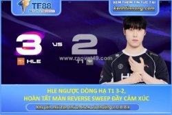 Hle ngược dòng hạ t1 3-2, hoàn tất màn reverse sweep đầy cảm xúc
