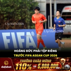 Hoàng đức phải tập riêng trước fifa asean cup 2026!