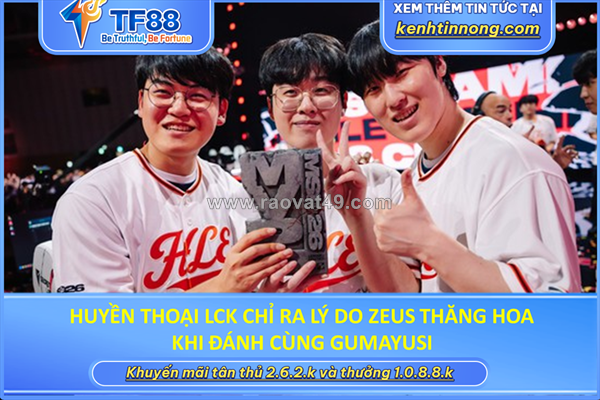 ~/Img/2026/9/huyen-thoai-lck-chi-ra-ly-do-zeus-thang-hoa-khi-danh-cung-gumayusi-01.png