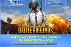 Krafton và pubg tiếp tục gặp “vận hạn”, giải đấu bất ngờ phải hoãn