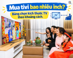 Mua tivi bao nhiêu inch? bảng chọn kích thước tv theo khoảng cách