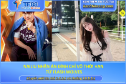 Nailiu nhận án đình chỉ vô thời hạn từ flash wolves