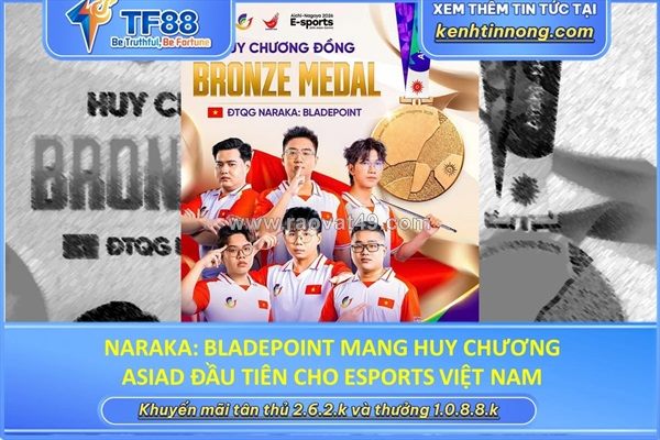 Naraka: bladepoint mang huy chương asiad đầu tiên cho esports việt nam