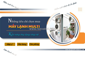 Những tiêu chí chọn mua máy lạnh multi/khả năng ứng dụng rộng rãi