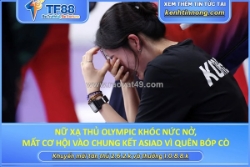 Nữ xạ thủ olympic khóc nức nở, mất cơ hội vào chung kết asiad vì quên bóp cò