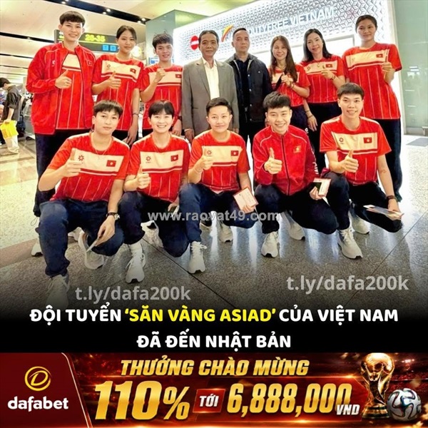 “săn vàng” asiad 2026: cầu mây việt nam đã có mặt tại nhật bản!