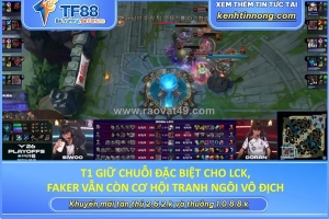 T1 giữ chuỗi đặc biệt cho lck, faker vẫn còn cơ hội tranh ngôi vô địch