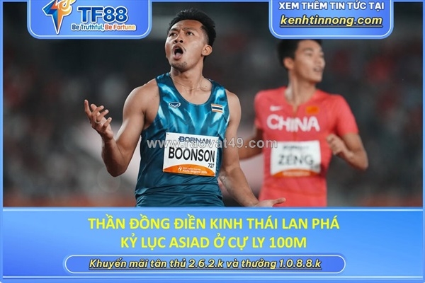 ~/Img/2026/9/than-dong-dien-kinh-thai-lan-pha-ky-luc-asiad-o-cu-ly-100m-01.jpg