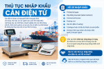 Thủ tục nhập khẩu cân điện tử