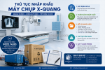 Thủ tục nhập khẩu máy chụp x quang