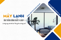 Tư vấn máy lạnh âm trần công suất 4hp báo giá miễn phí cho khách hàng mua