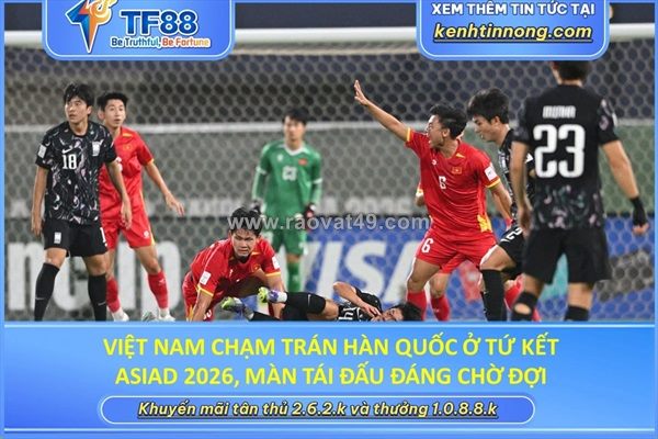 Việt nam chạm trán hàn quốc ở tứ kết asiad 2026, màn tái đấu đáng chờ đợi